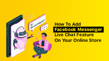 Add Facebook Messenger Chatbot Plugin to Your Online Store