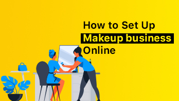 How to Setup Makeup Business Online in 2022-23