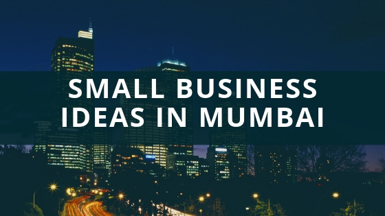 business ideas in Mumbai (most profitable)