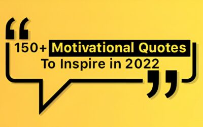 150+ Life-changing Motivational Quotes to Inspire You Everyday