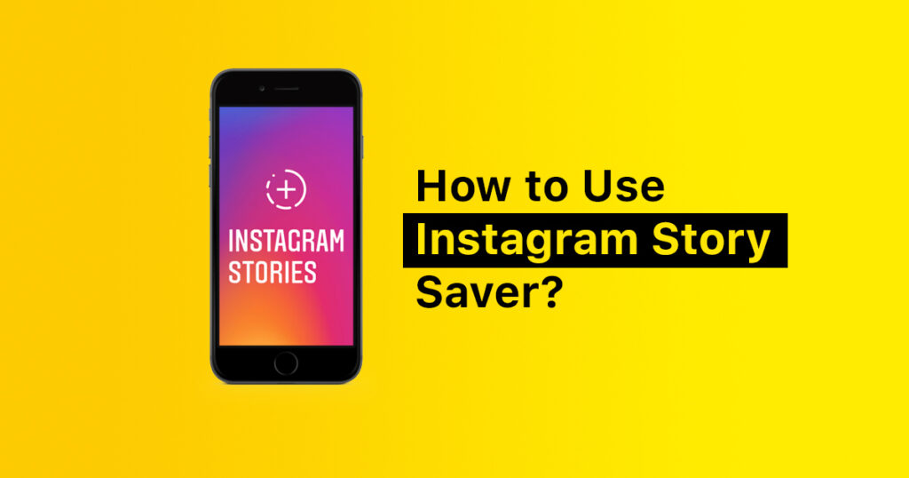How to Use Instagram Story Saver: Download Story via Mobile app