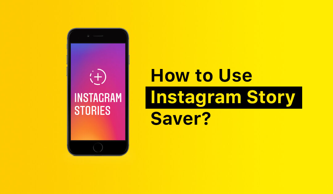 How to Use Instagram Story Saver
