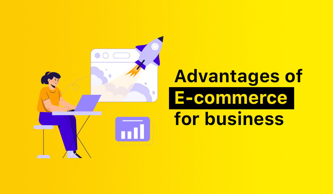 Advantages of E-commerce for business