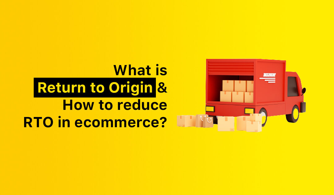 What is return to origin (RTO): How to reduce RTO in ecommerce business?