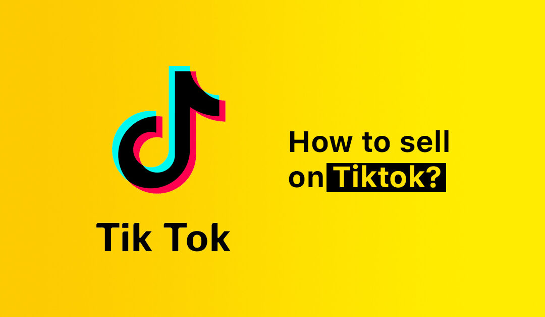 How to Sell on Tiktok