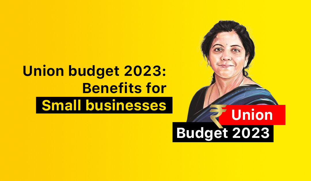 Union budget 2023-2024: Benefits for small businesses