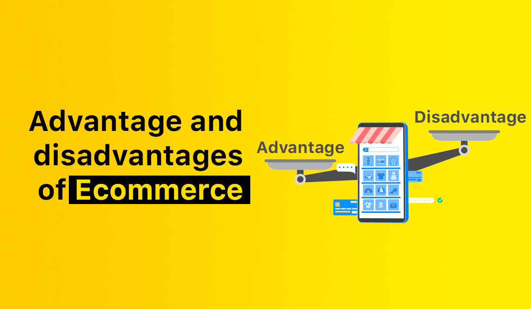 E-commerce Advantages and Disadvantages