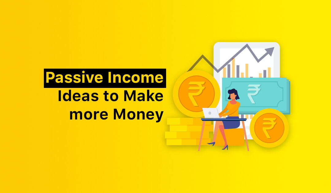 Passive Income Ideas to Earn more Money