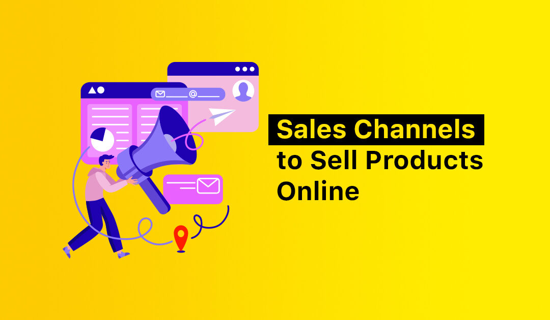 Sales Channels to Sell Products Online