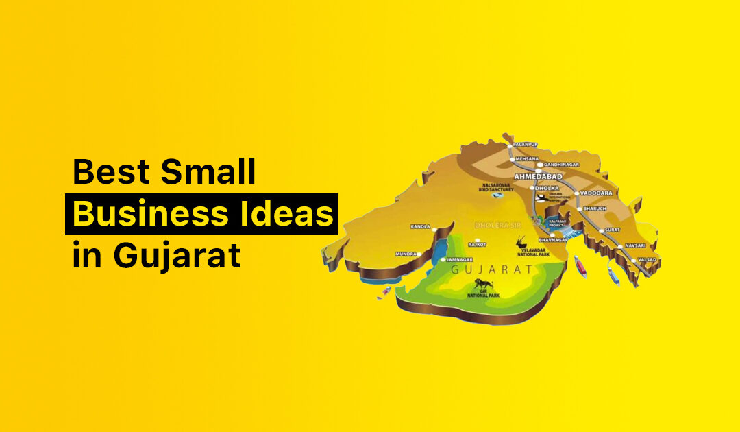 Best Small Business Ideas in Gujarat with Low Investment