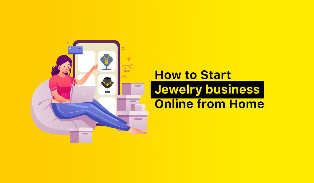 How to Start Jewelry business Online from Home
