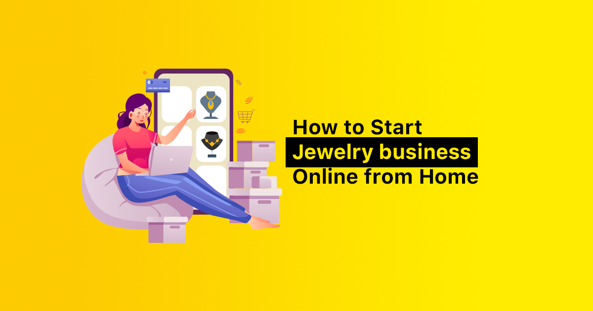 Jewelry business How to start Jewelry Store Online from Home