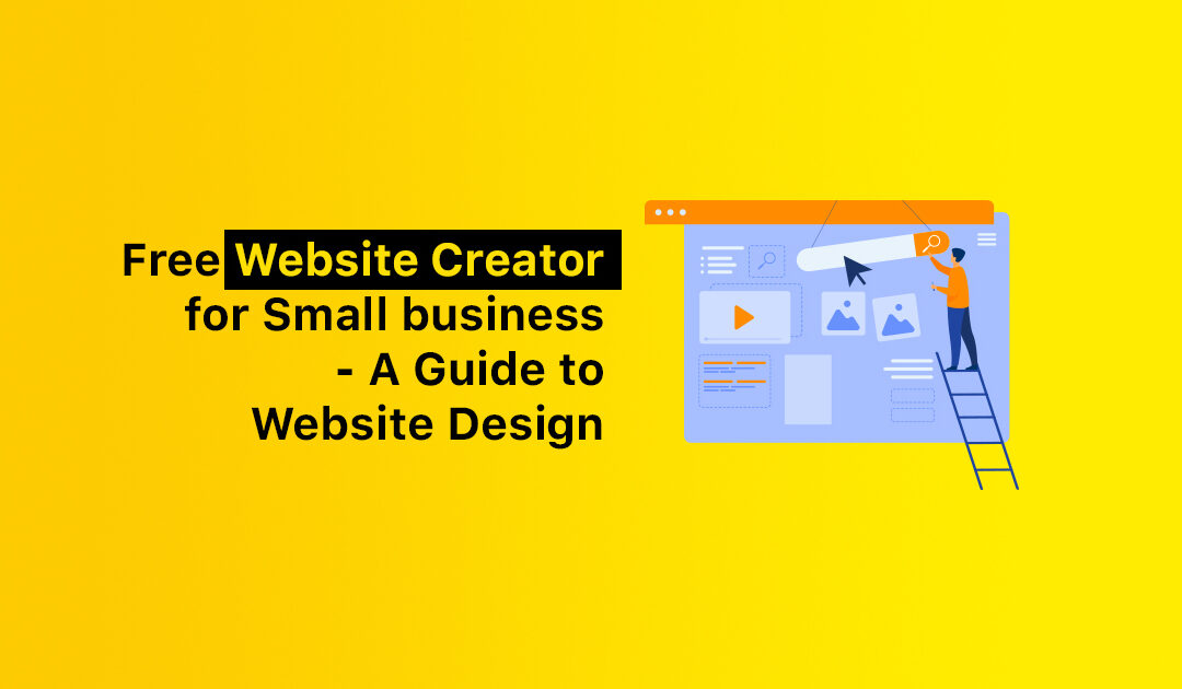 Free Website Creator for Small business – A Guide to Website Design