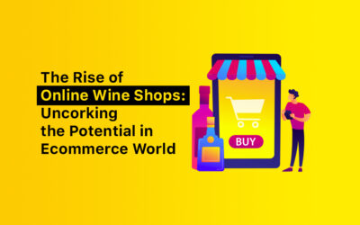 The Rise of Wine business: Uncorking the Potential in Ecommerce World