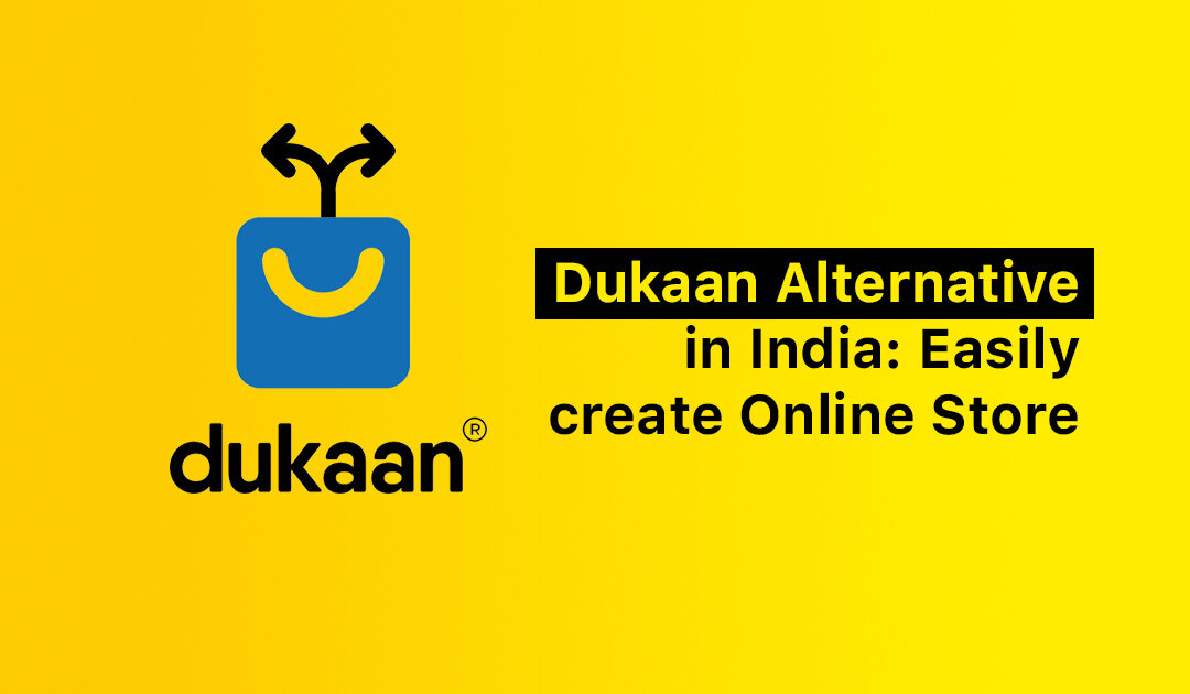 Best Dukaan Alternative in India: Easily create Online Store